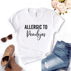 Allergic To Pendejas