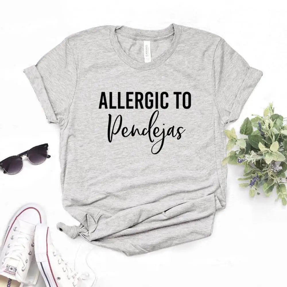 Allergic To Pendejas