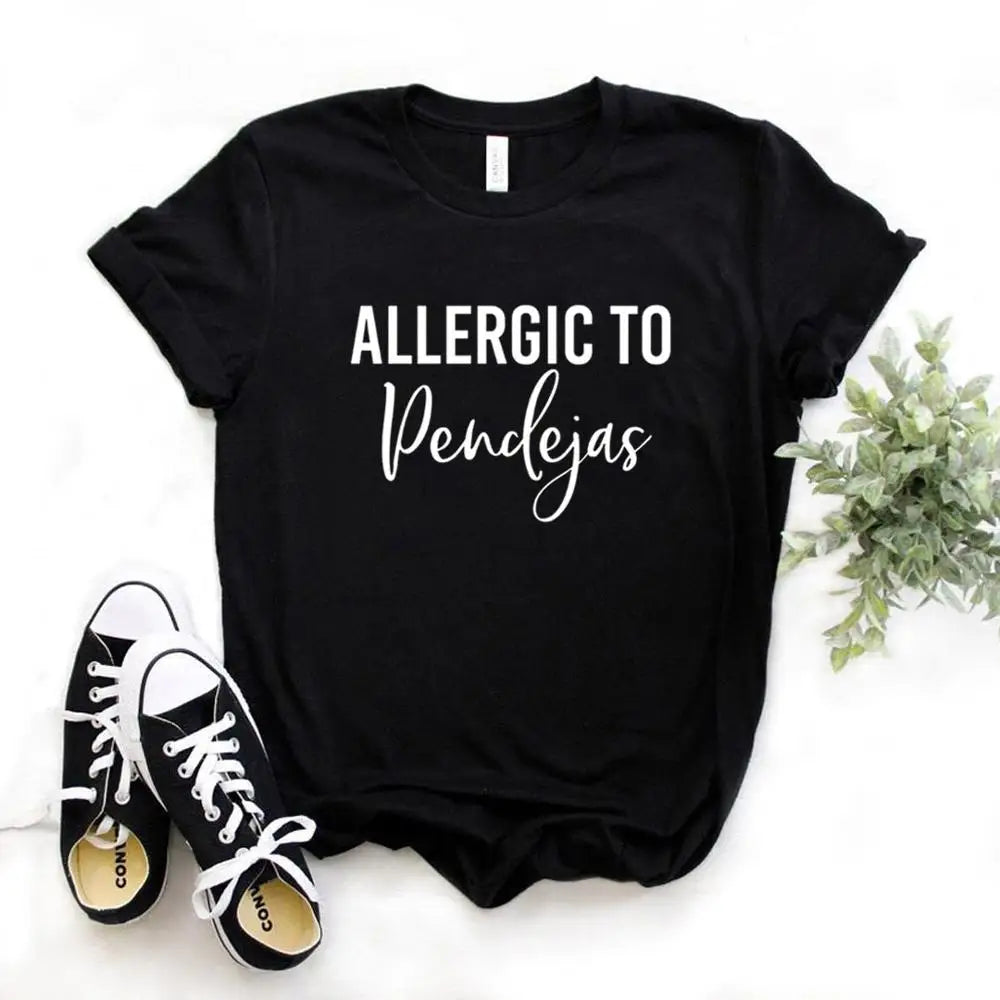 Allergic To Pendejas